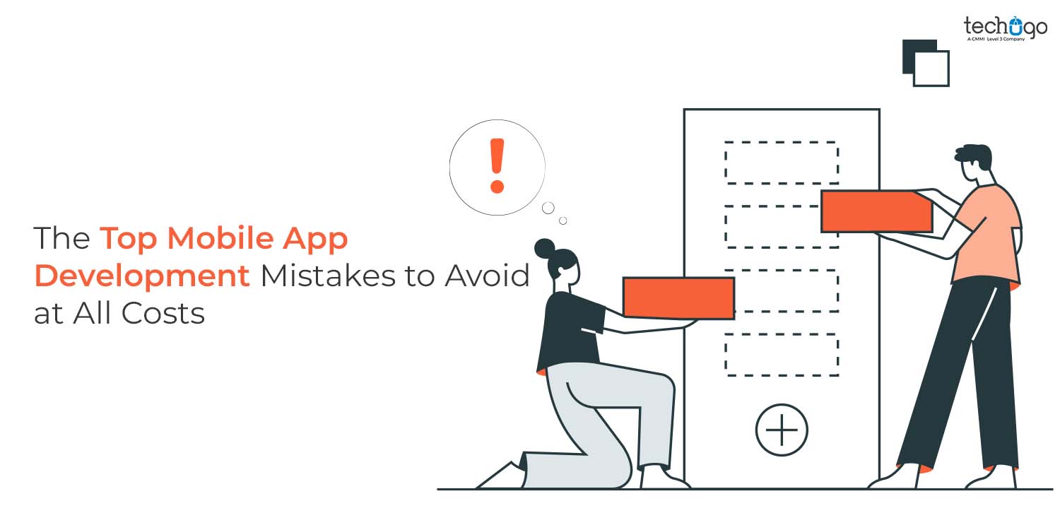 The Top Mobile App Development Mistakes to Avoid at All Costs
