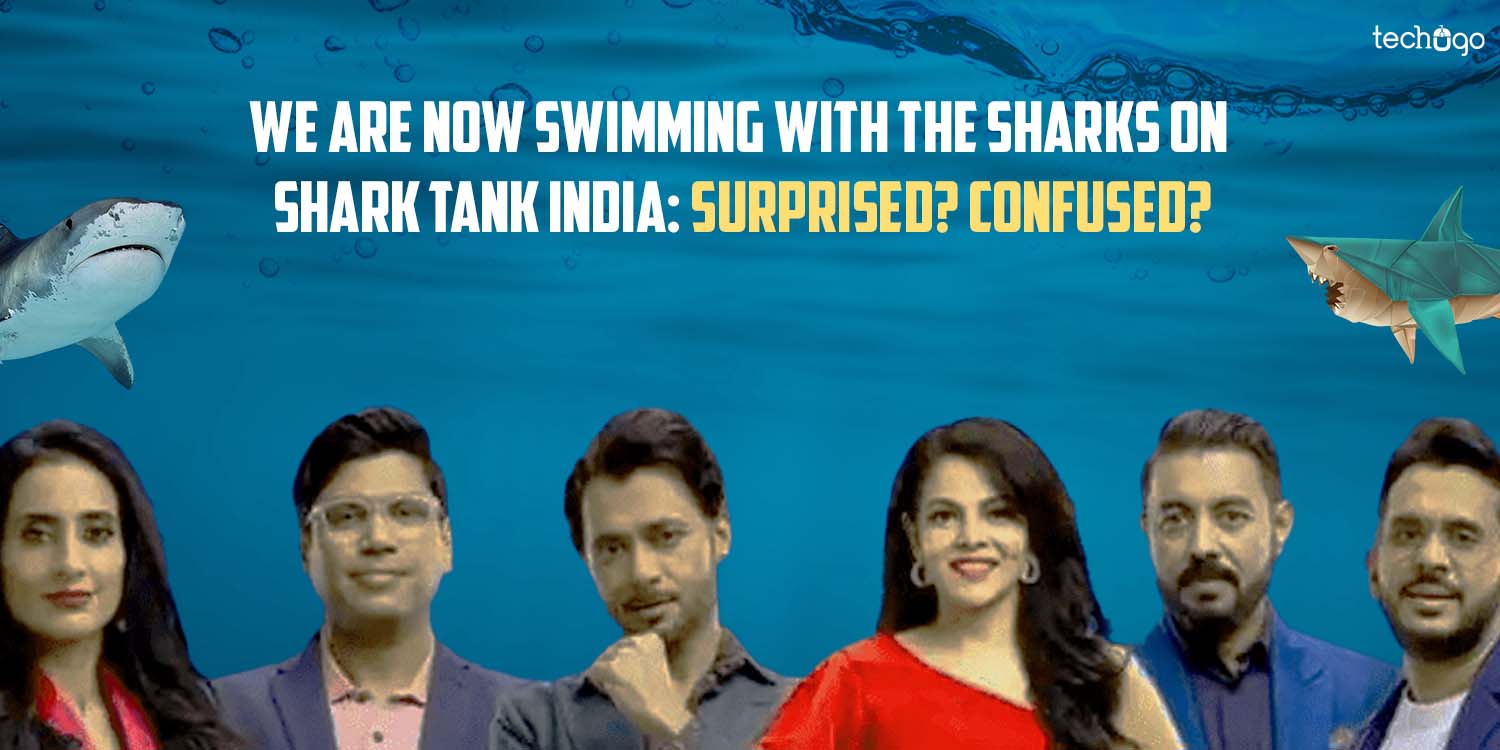 We are Now Swimming with the Sharks on Shark Tank India: Surprised? Confused?