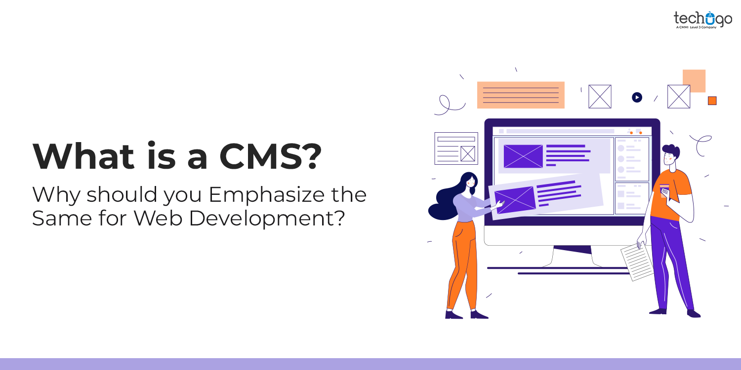 What is a CMS? Why should you Emphasize the Same for Web Development? What is CMS