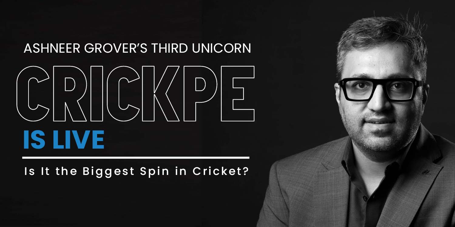 Ashneer Grover’s Third Unicorn CrickPe is Live: Is It the Biggest Spin in Cricket?