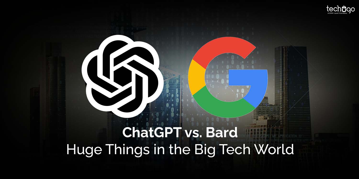 ChatGPT vs. Bard: Huge Things in the Big Tech World