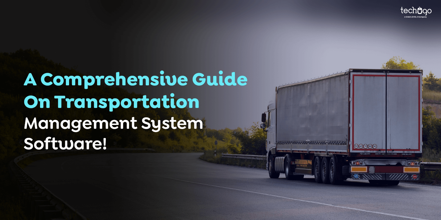 A Comprehensive Guide On Transportation Management System Software! Transportation Management System