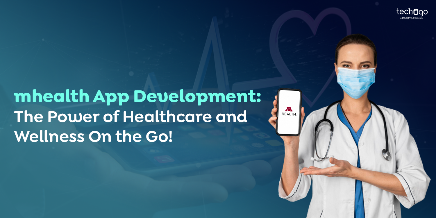 mhealth App Development: The Power of Healthcare and Wellness On the Go! mhealth App Development