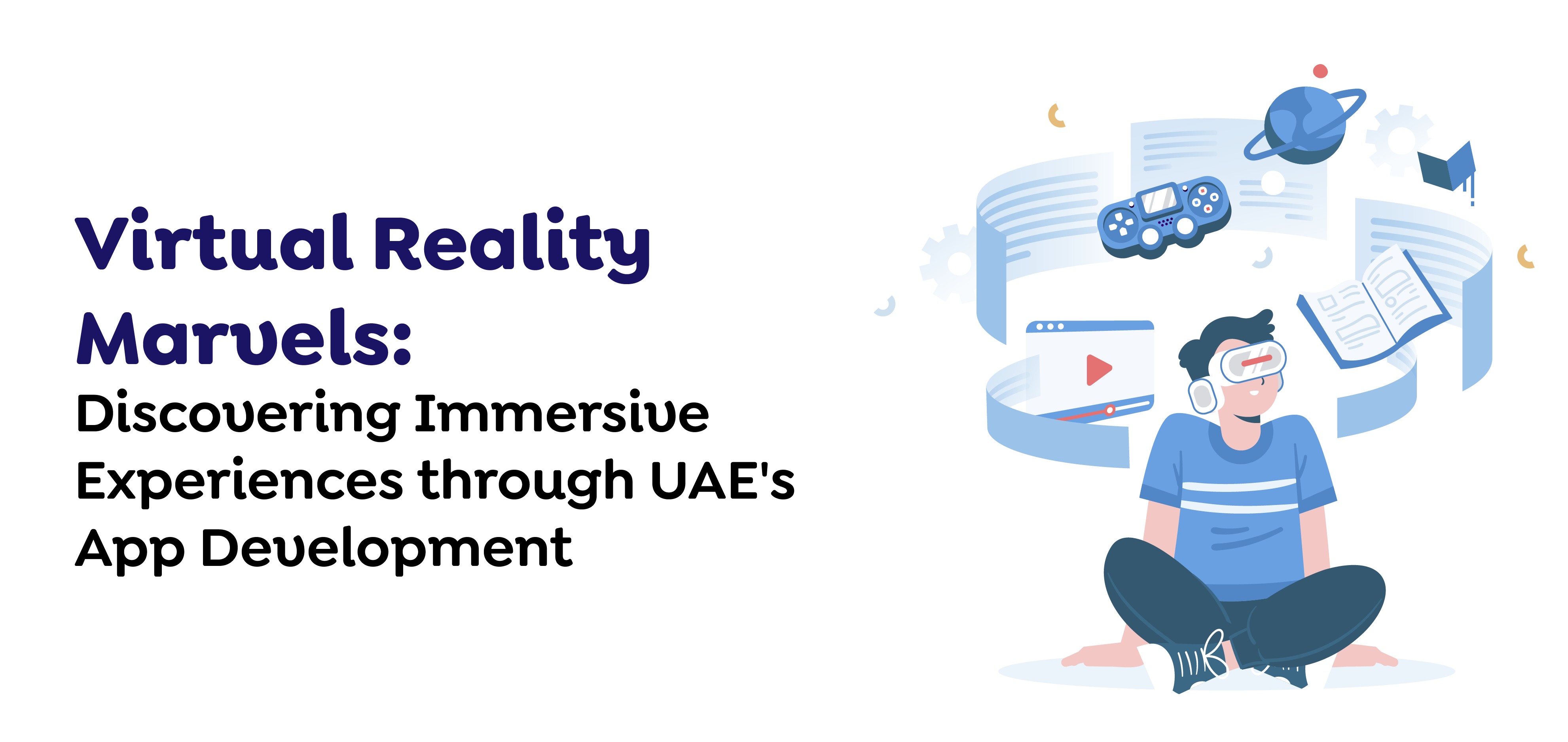 Virtual Reality Marvels- Discovering Immersive Experiences through UAE's App Development
