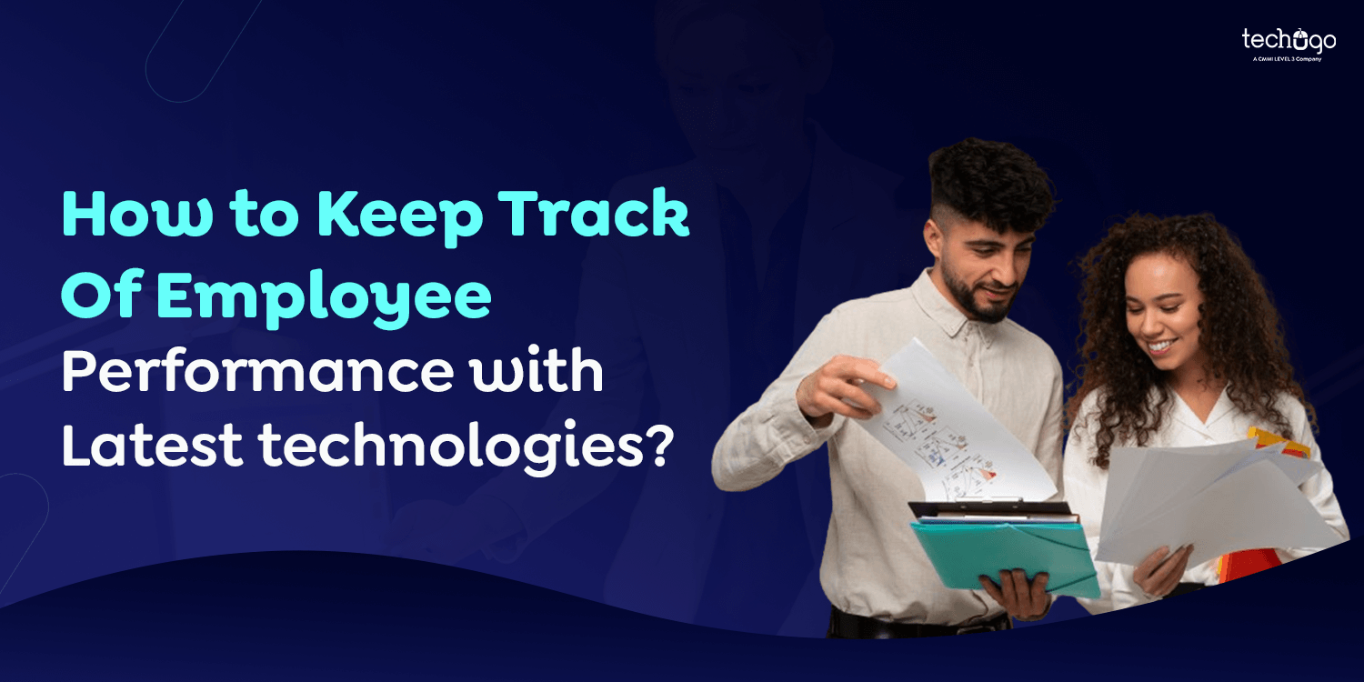 How to Keep Track Of Employee Performance with Latest technologies? Employee Performance