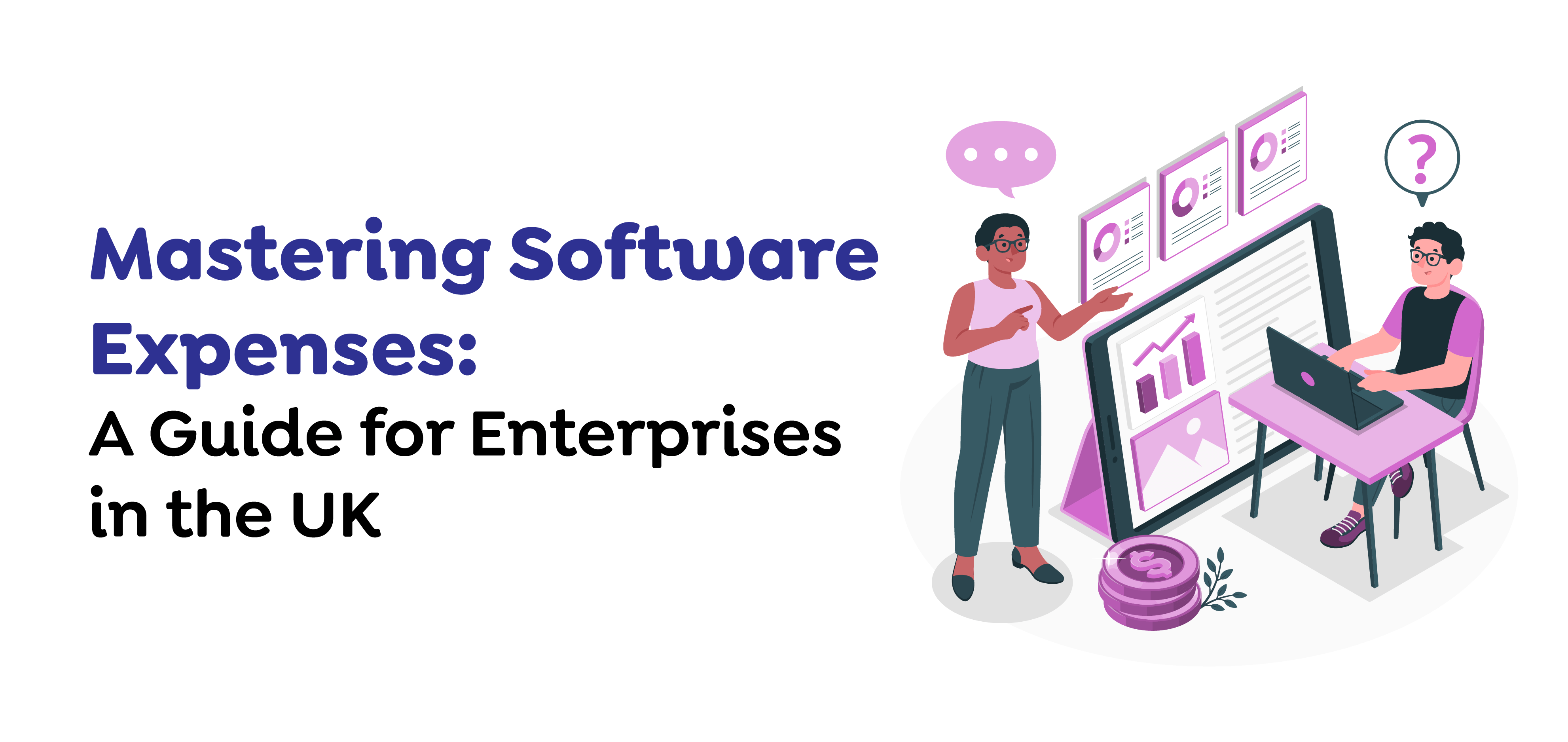 Mastering Software Expenses A Guide for Enterprises in The UK Mastering Software Expenses