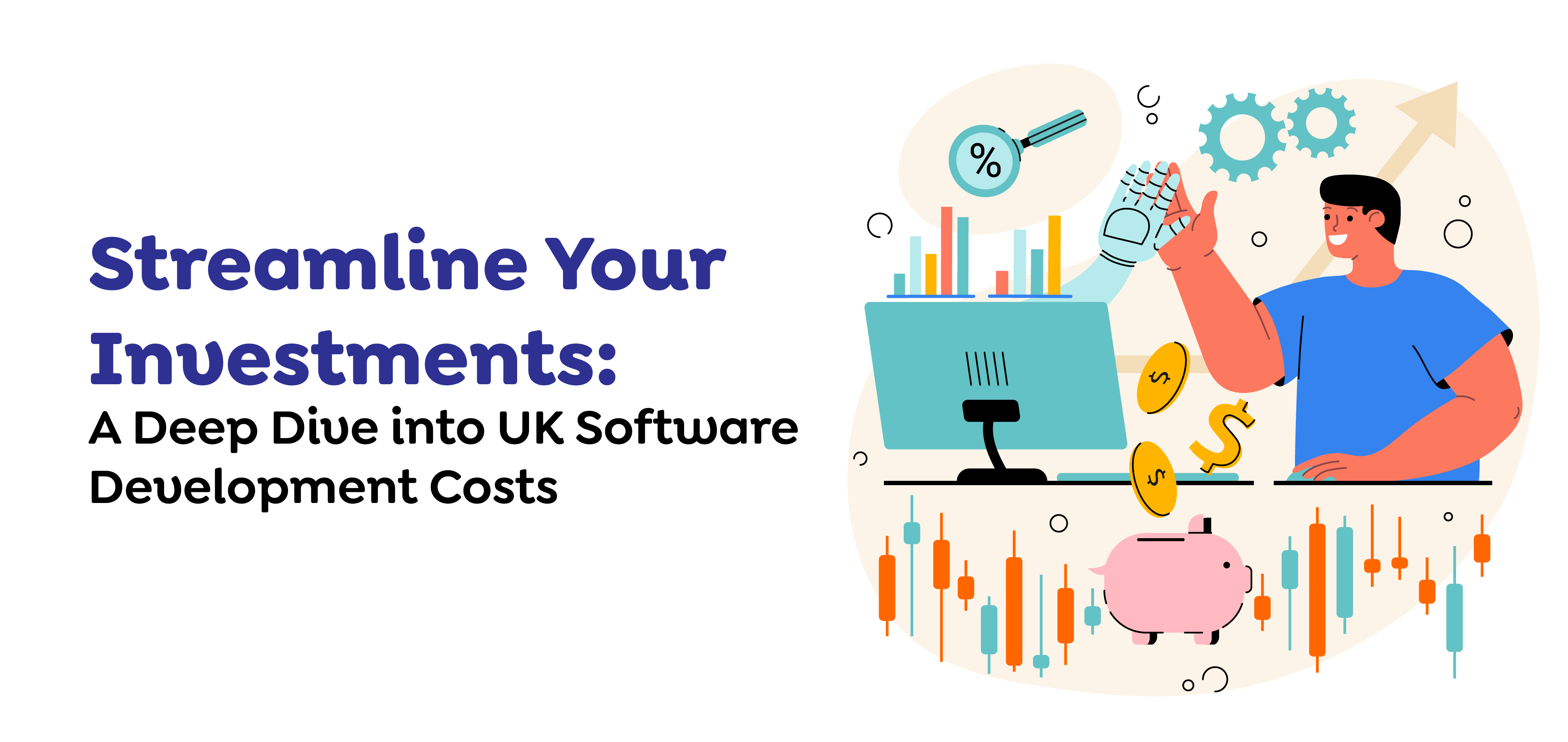 Streamline Your Investments a Deep Dive into UK Software Development Costs software development cost