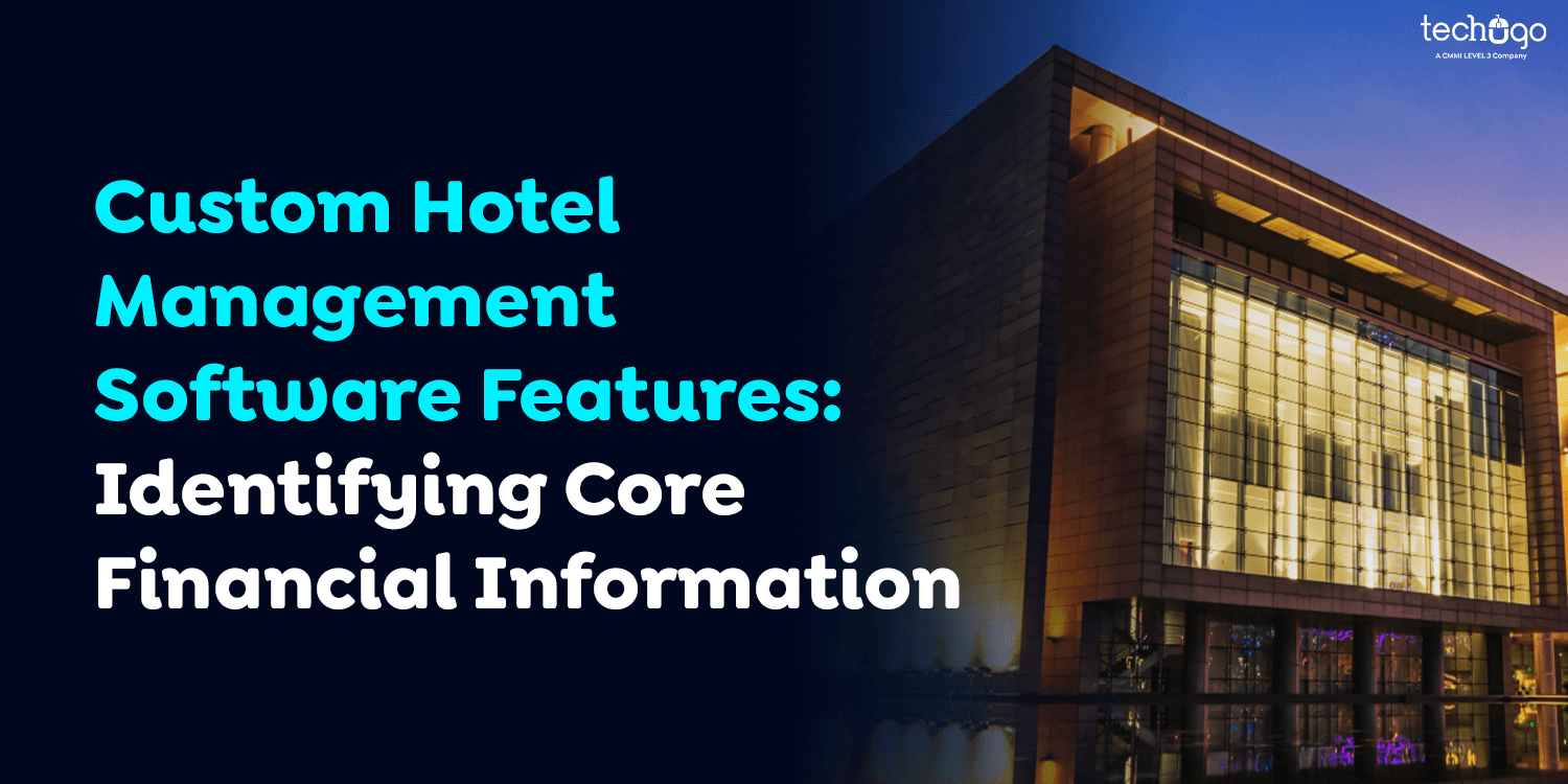 Custom Hotel Management Software Features: Identifying Core Financial Information