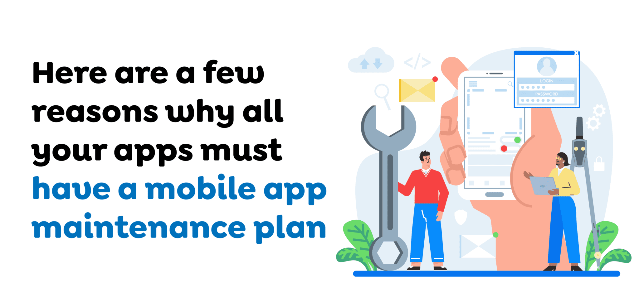 Why is mobile app maintenance crucial for your mobile strategy?