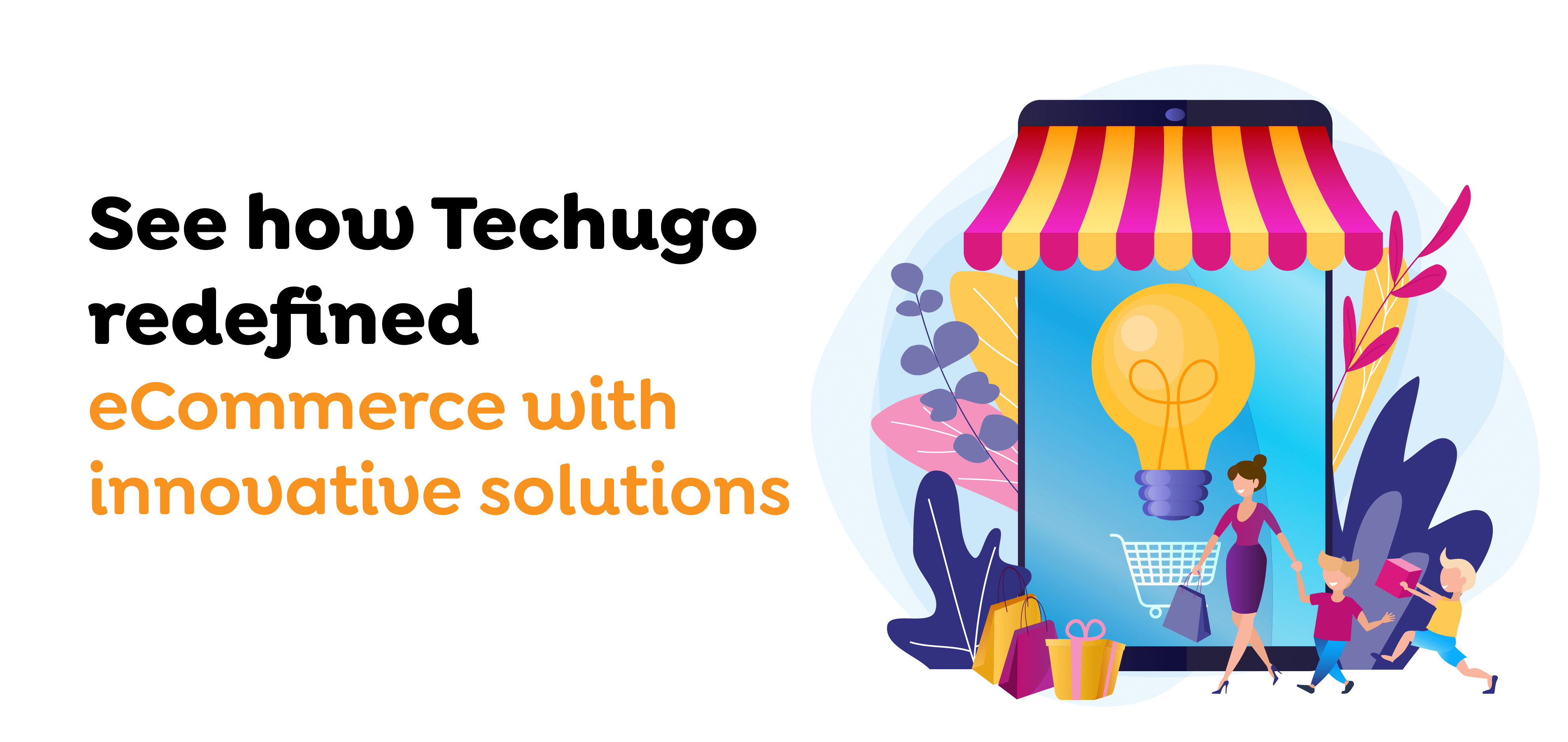 Techugo redefined eCommerce with innovative solutions