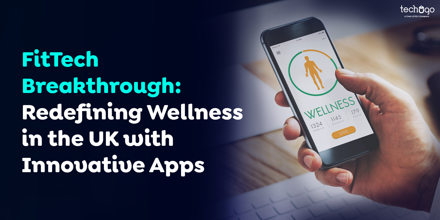 Redefining Wellness in the UK with Innovative Apps : FitTech Breakthrough