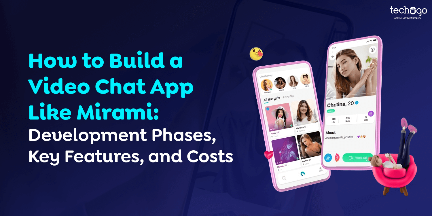 How to Build a Video Chat App Like Mirami: Development Phases, Key Features, and Costs