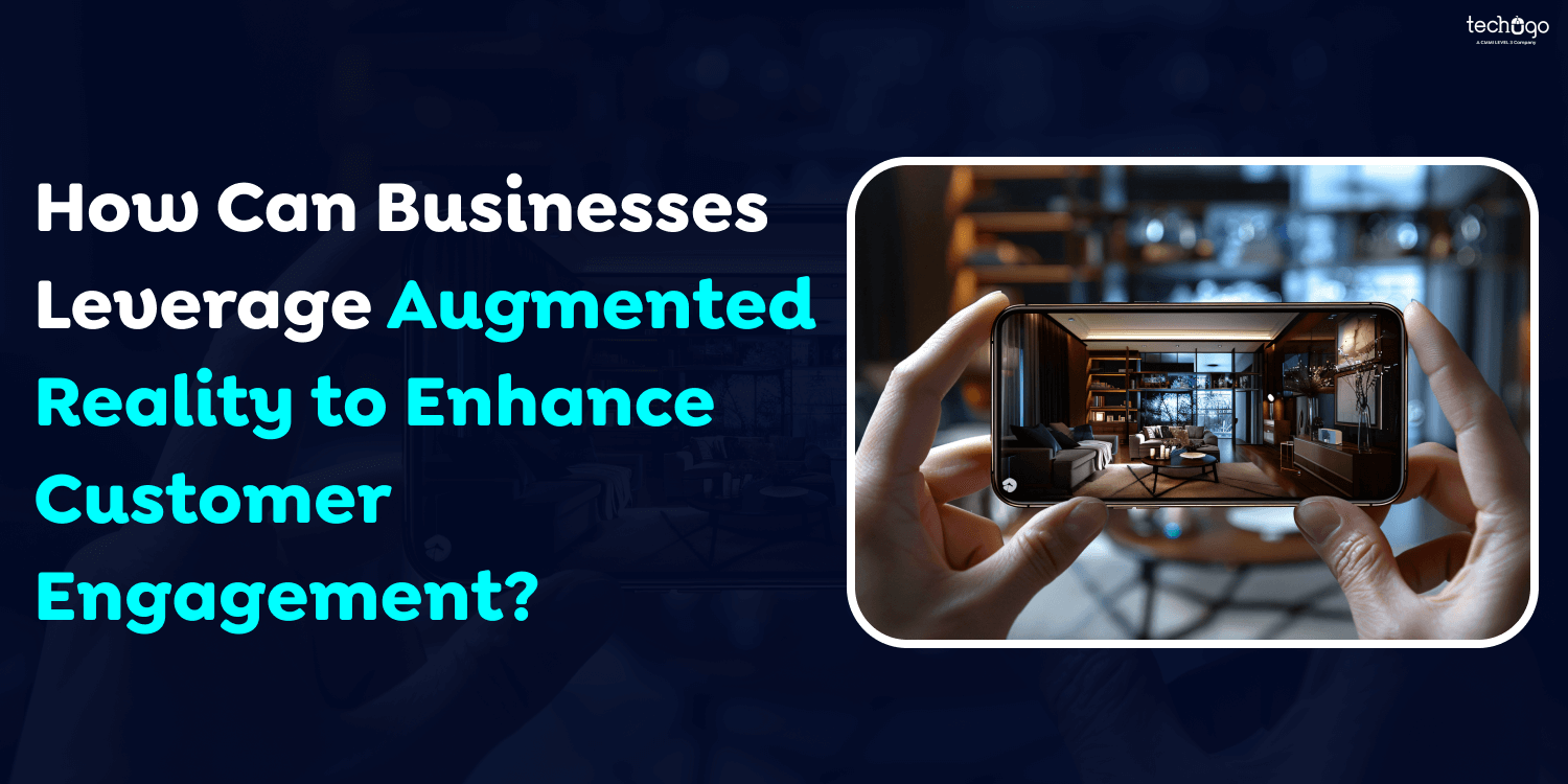 How Can Businesses Leverage Augmented Reality to Enhance Customer Engagement?