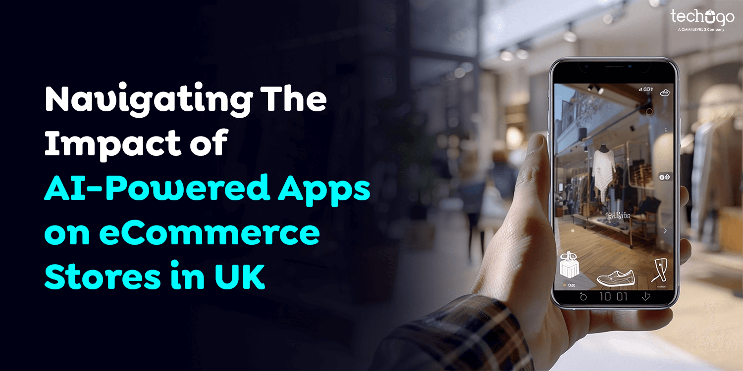 Navigating The Impact of AI-Powered Apps on eCommerce Stores in UK