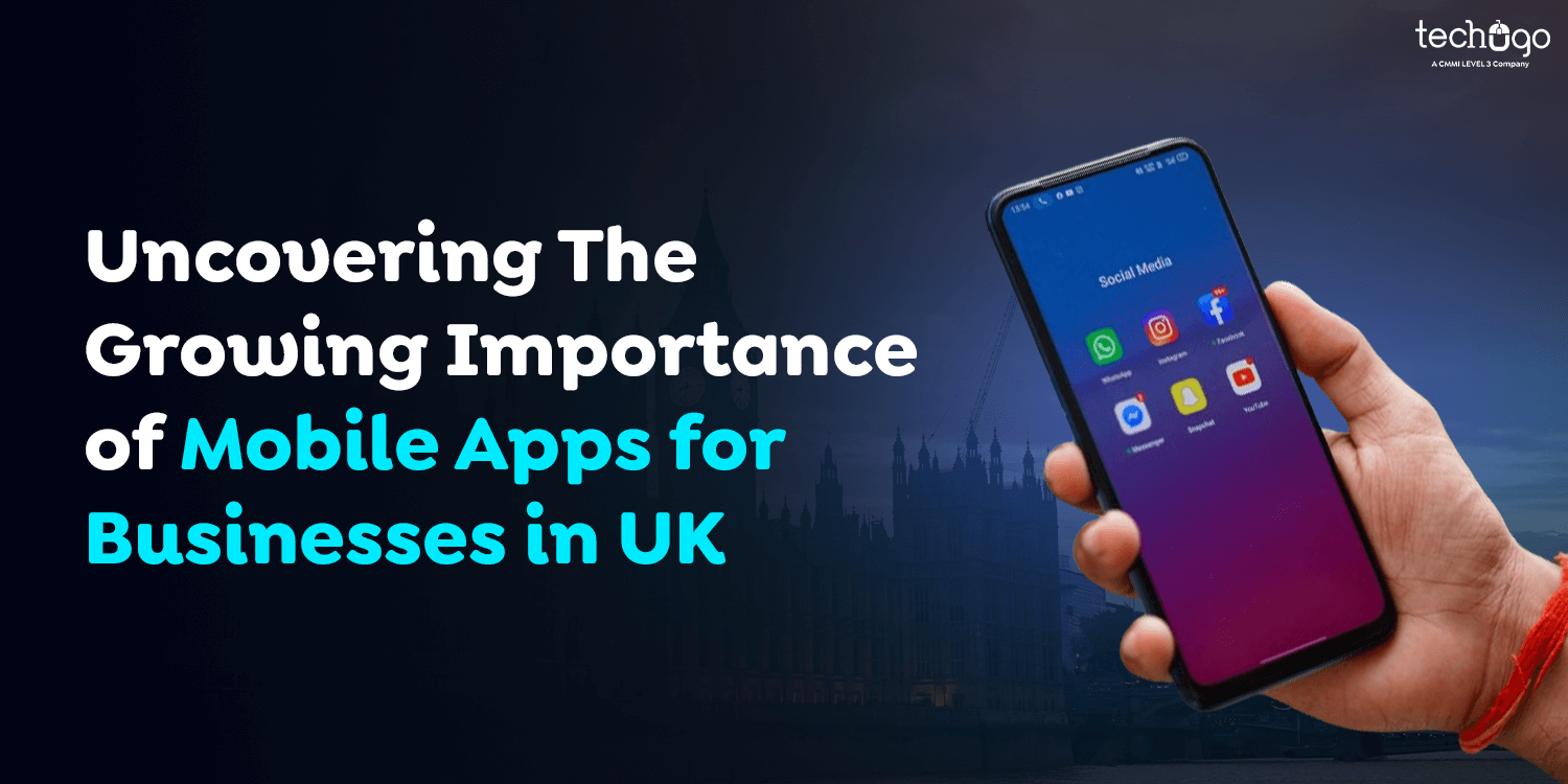 Uncovering The Growing Importance of Mobile Apps for Businesses in UK