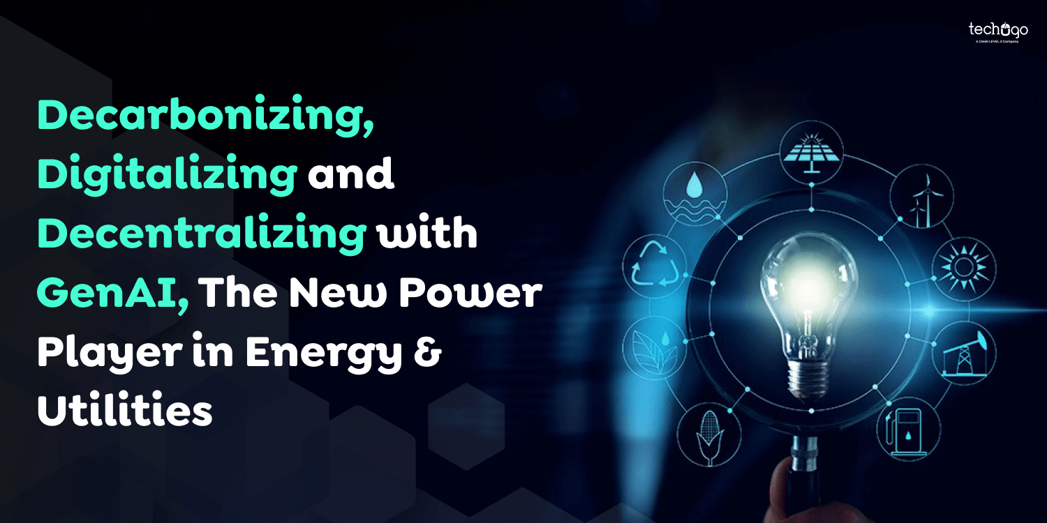 Decarbonizing, Digitalizing and Decentralizing with GenAI, The New Power Player in Energy & Utilities