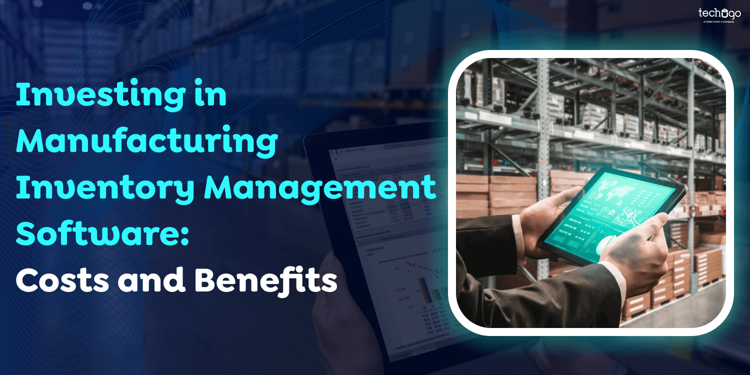 Investing in Manufacturing Inventory Management Software: Costs and Benefits
