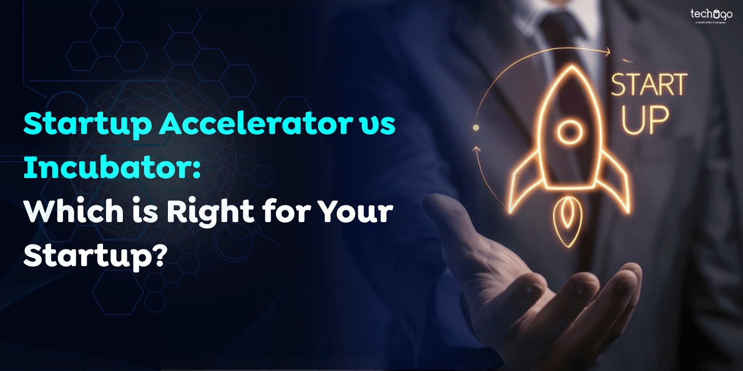 Startup Accelerator vs Incubator: Which is Right for Your Startup?
