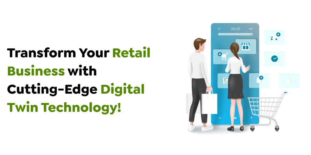 Elevating Customer Experience & Operations With the Digital Twin in Retail