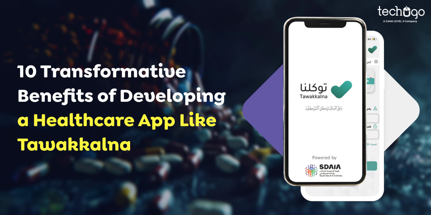 10 Transformative Benefits of Developing a Healthcare App Like Tawakkalna
