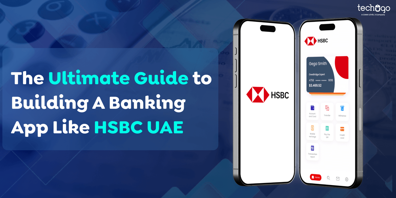 The Ultimate Guide to Building A Banking App Like HSBC UAE