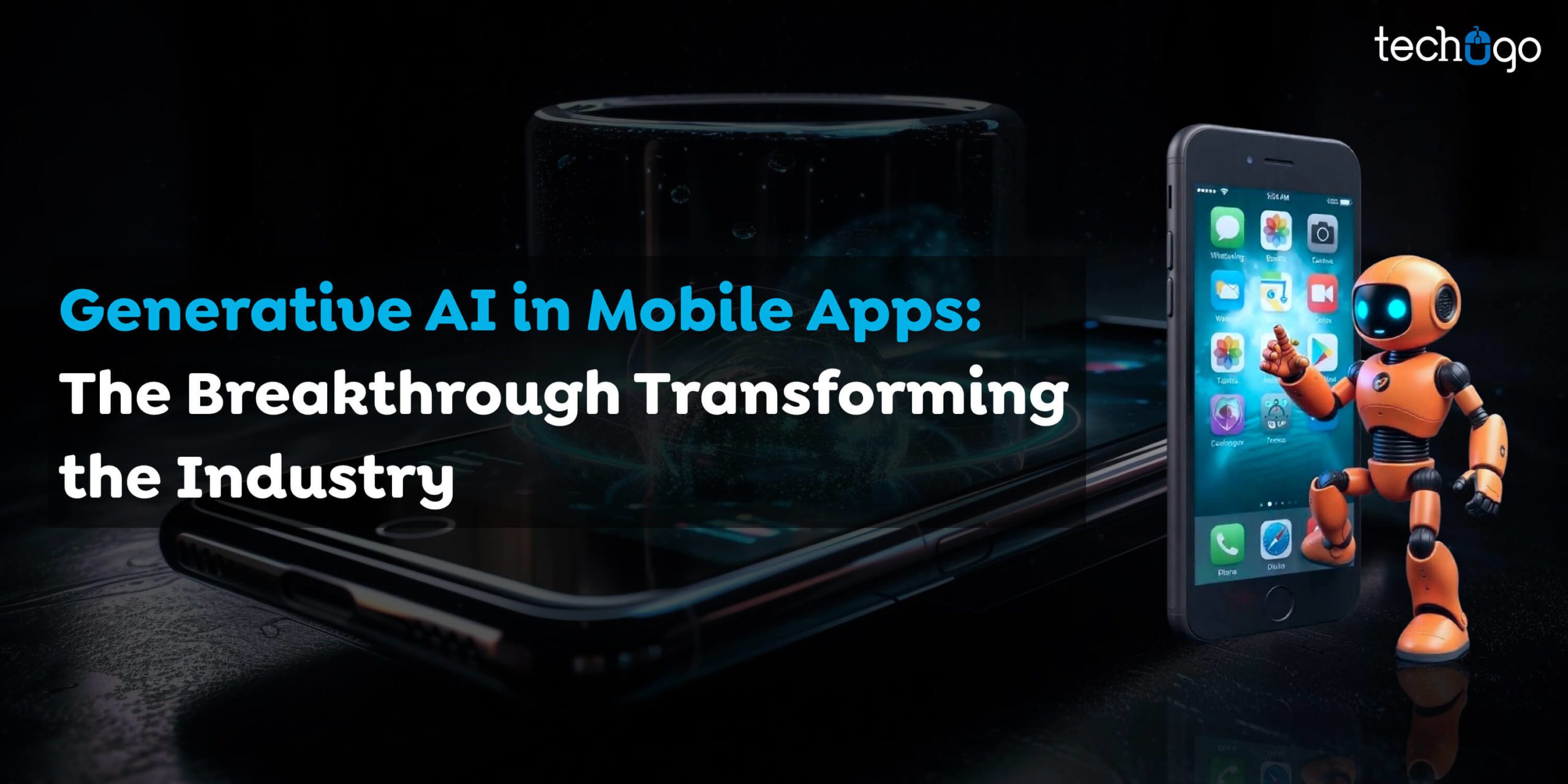 Generative AI in Mobile Apps: The Breakthrough Transforming the Industry
