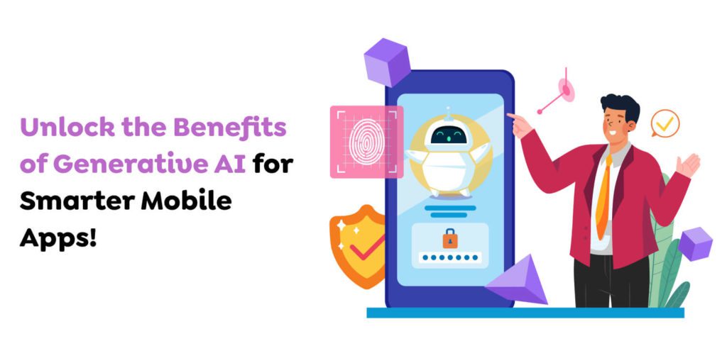 Generative AI in Mobile Apps: The Breakthrough Transforming the Industry