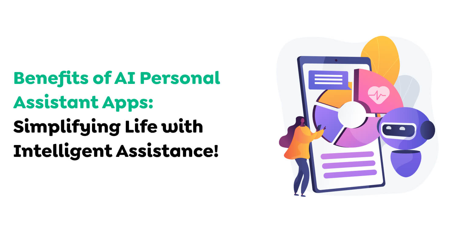 Benefits of AI Personal Assistant Apps