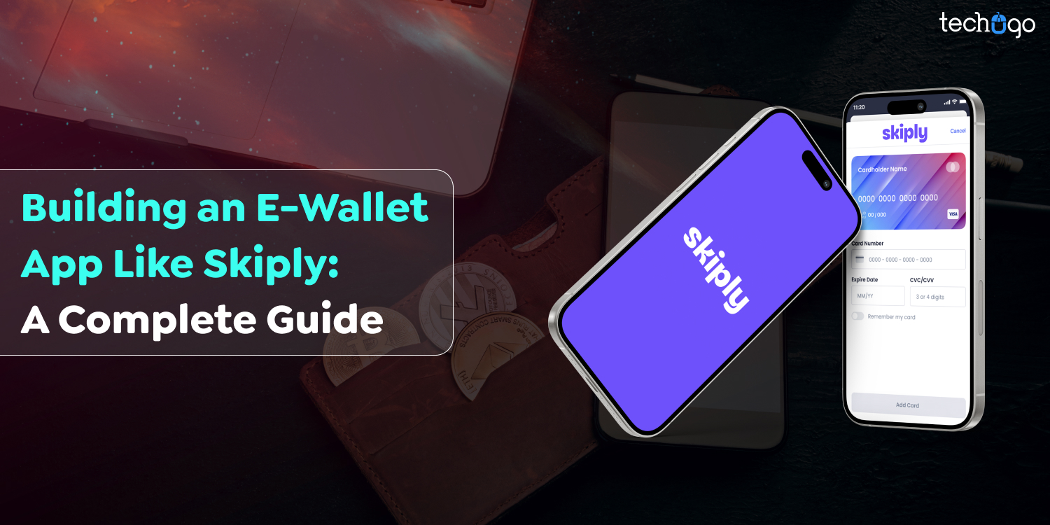 Building an E-Wallet App Like Skiply: A Complete Guide