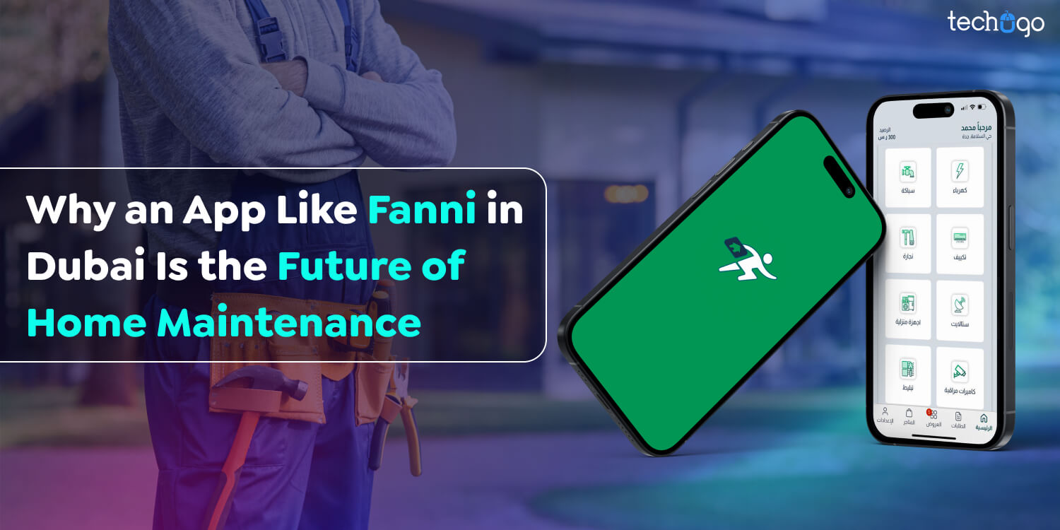 Why an App Like Fanni in Dubai Is the Future of Home Maintenance