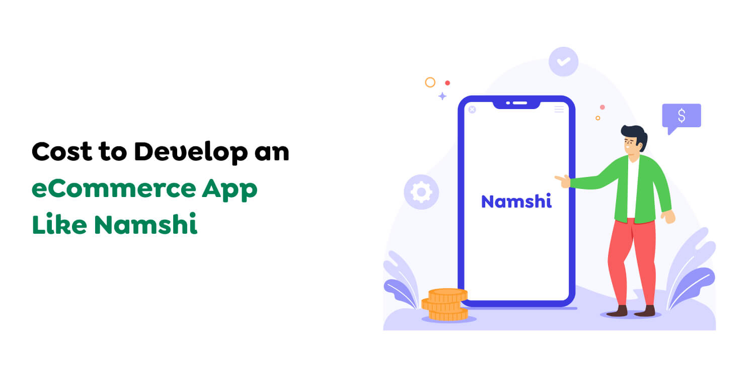 Cost to Develop an eCommerce App Like Namshi
