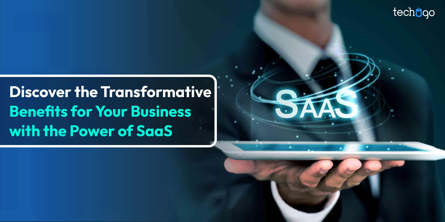 Discover the Transformative Benefits for Your Business with the Power of SaaS