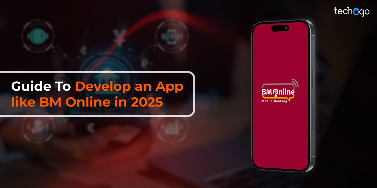 Guide To Develop an App Like BM Online in 2025