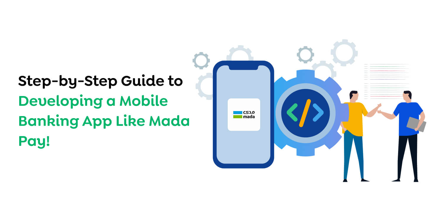 Key Steps To Develop An App Like Mada Pay App Like Mada Pay