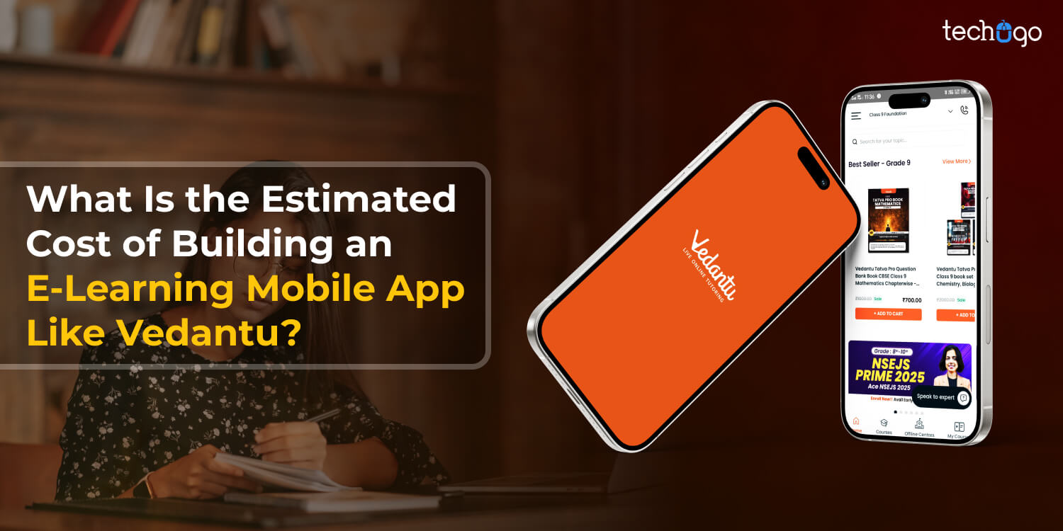 What Is the Estimated Cost of Building an E-Learning Mobile App Like Vedantu?