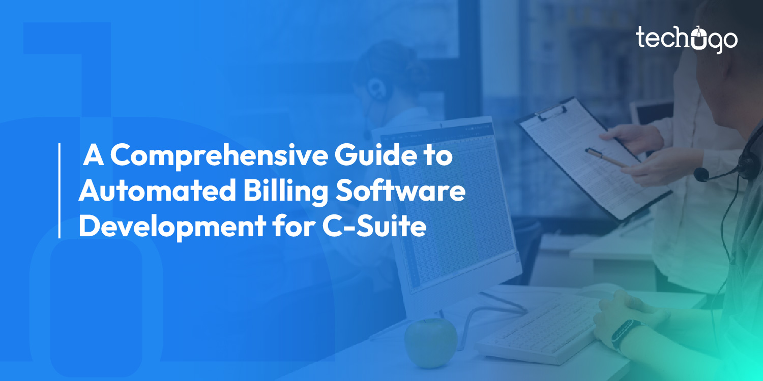 A Comprehensive Guide to Automated Billing Software Development for C-Suite