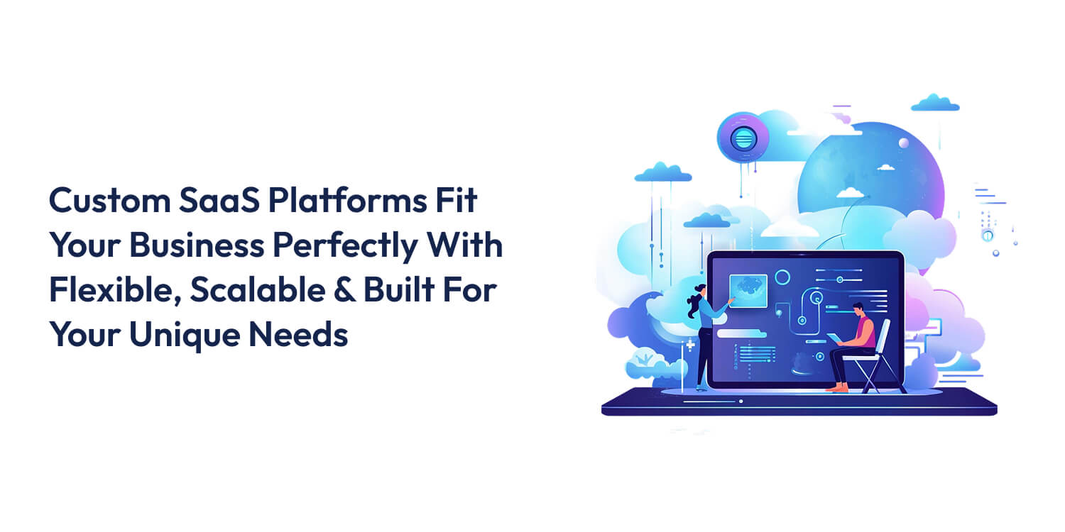 Custom SaaS Platforms