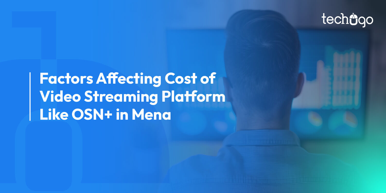 Factors Affecting Cost of Video Streaming Platform Like OSN+ in Mena