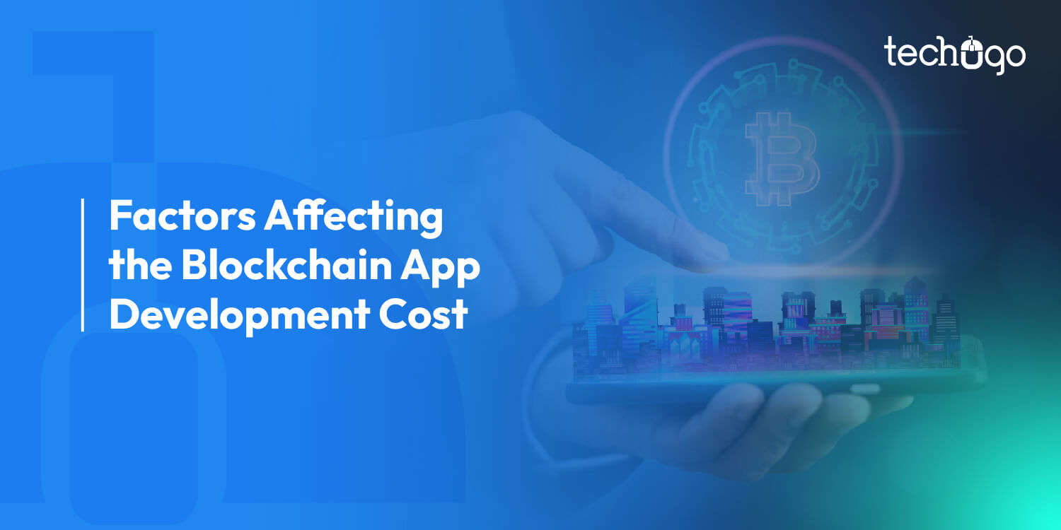 Factors Affecting the Blockchain App Development Cost