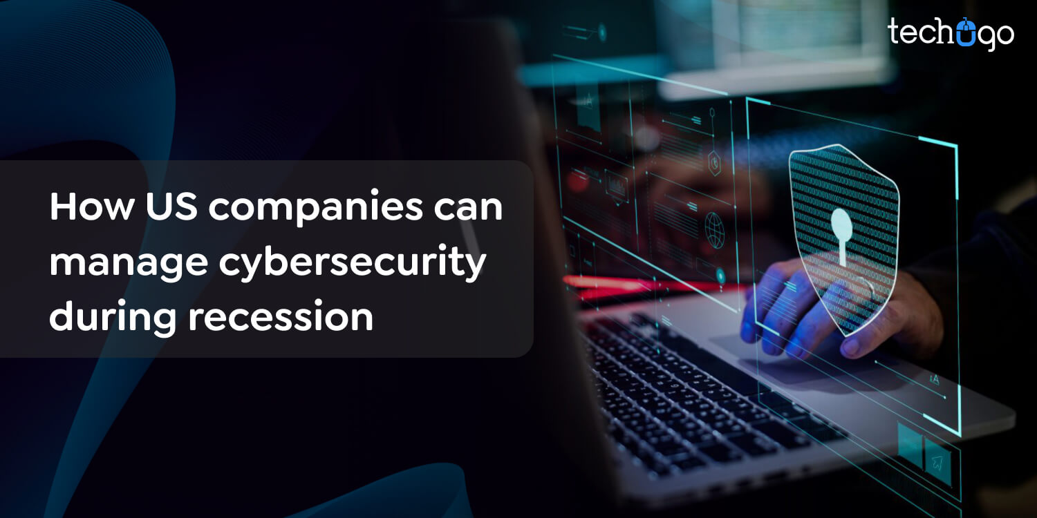 How US companies can manage cybersecurity during recession
