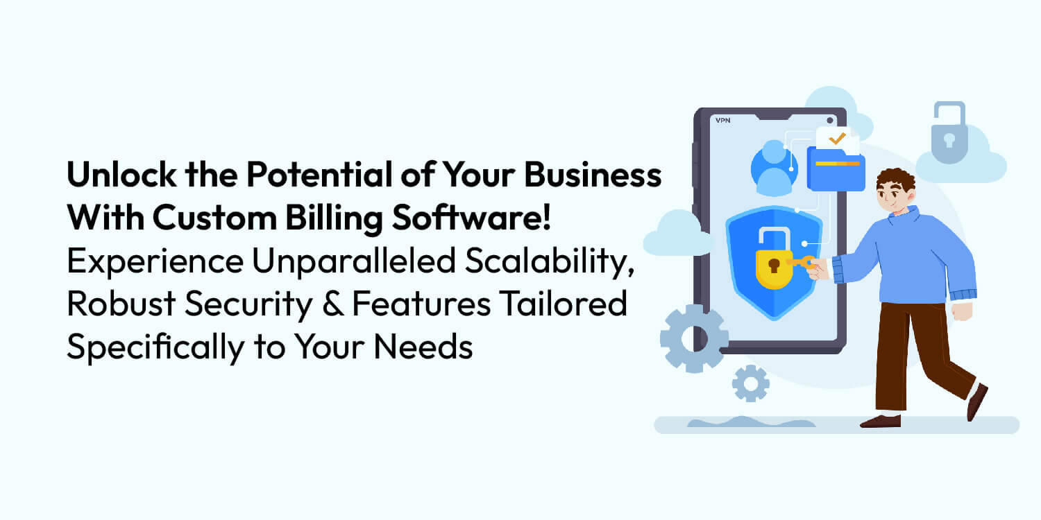 Significant Reasons for Developing Automated Billing Software Custom Billing Software