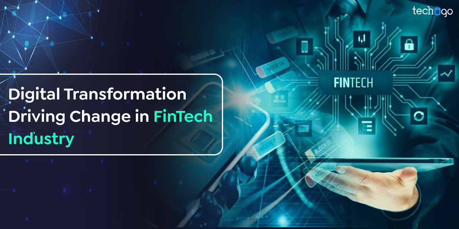 Digital Transformation Driving Change in FinTech Industry