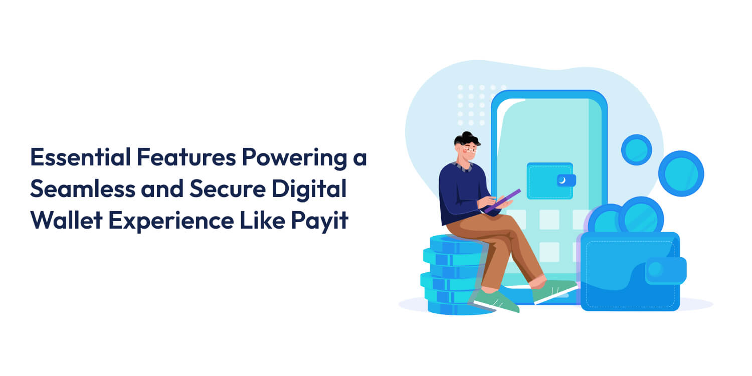 Key Features of a Digital Wallet App Like Payit Digital Wallet