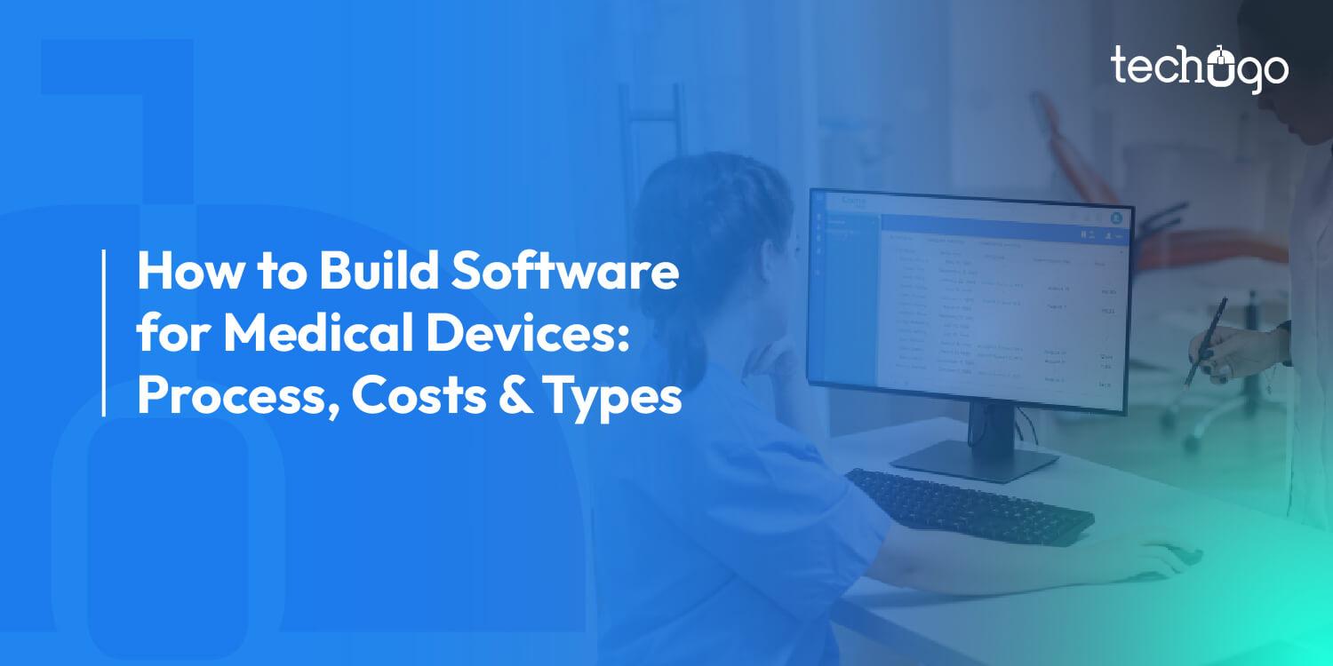 How to Build Software for Medical Devices: Process, Costs & Types