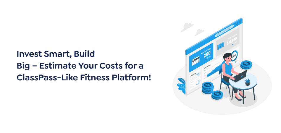 Cost To Develop a Platform Like ClassPass ClassPass