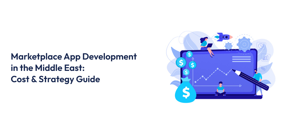 Marketplace App Development Costs in the Middle East Marketplace App Development in the Middle East