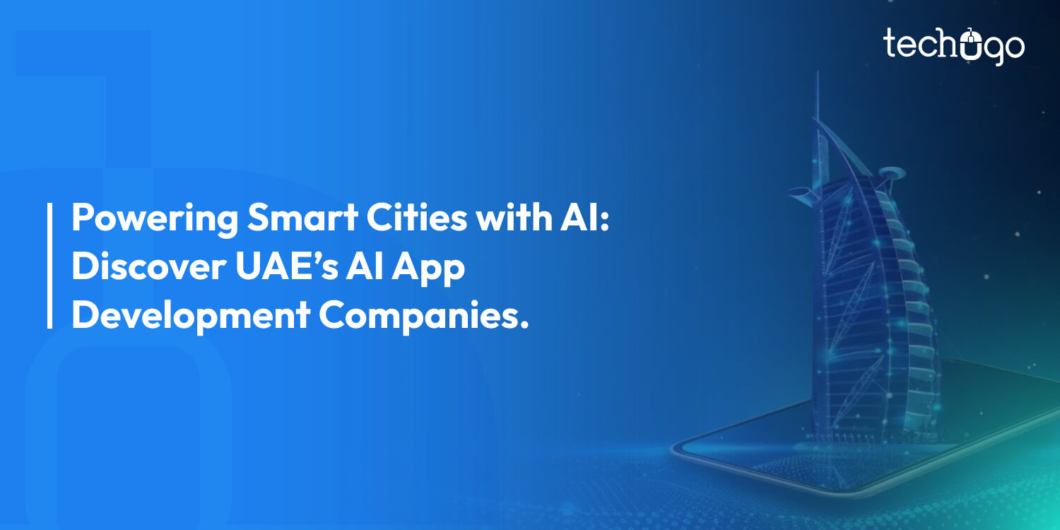 Top AI App Development Companies in UAE for Smart City Projects