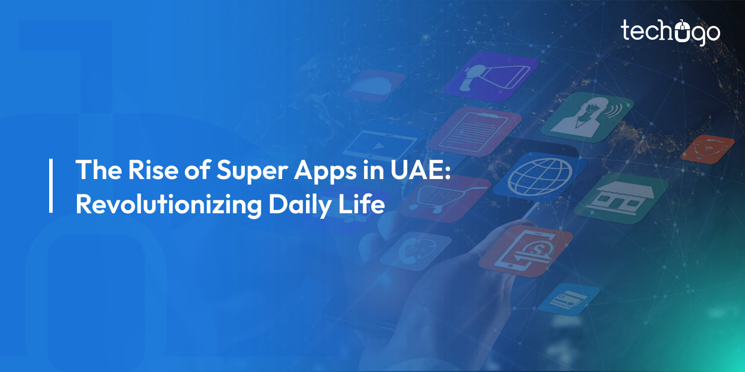 The Rise of Super Apps in UAE: Revolutionizing Daily Life