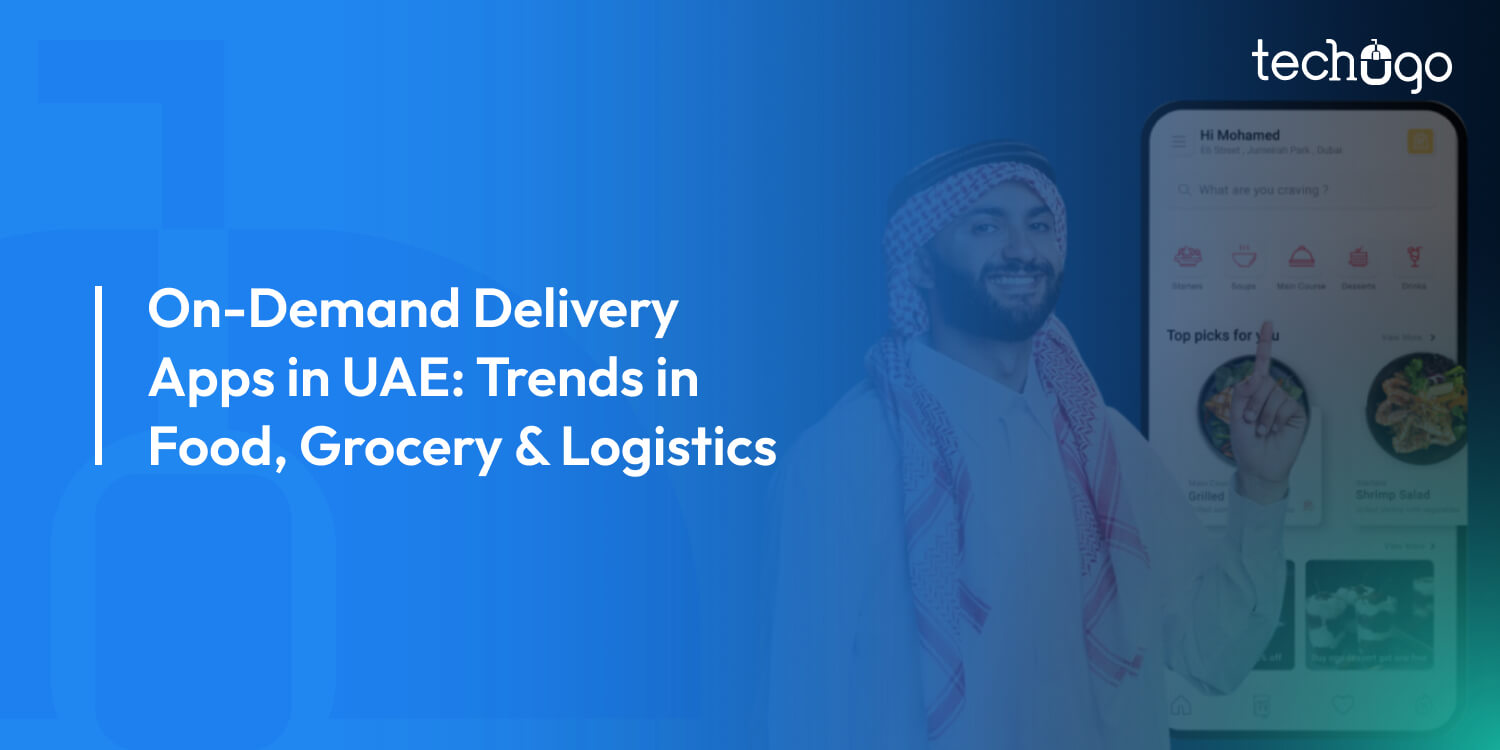 On-Demand Delivery Apps in UAE: Trends in Food, Grocery & Logistics
