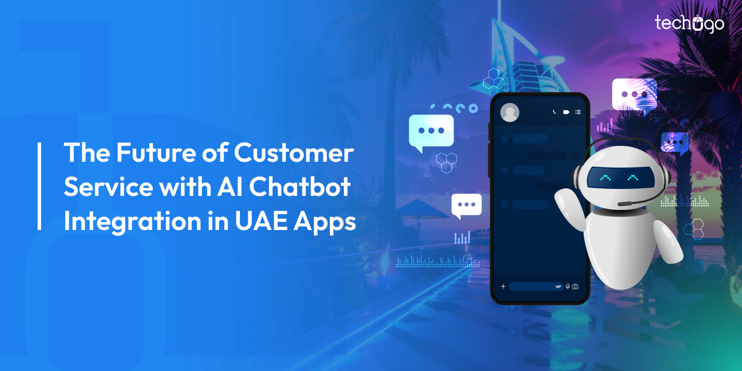 The Future of Customer Service with AI Chatbot Integration in UAE Apps